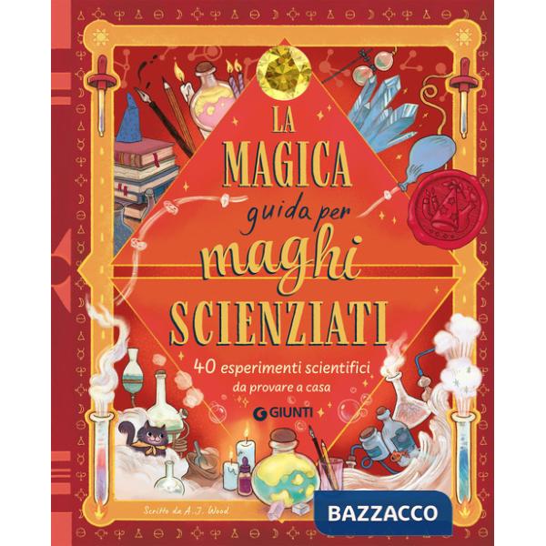 Magica guida per maghi scienziati. 40 esperimenti scientifici da provare a casa. Ediz. a colori (La)