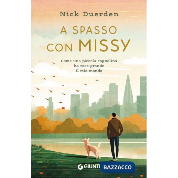 A spasso con Missy. Come una piccola cagnolina ha reso grande il mio mondo