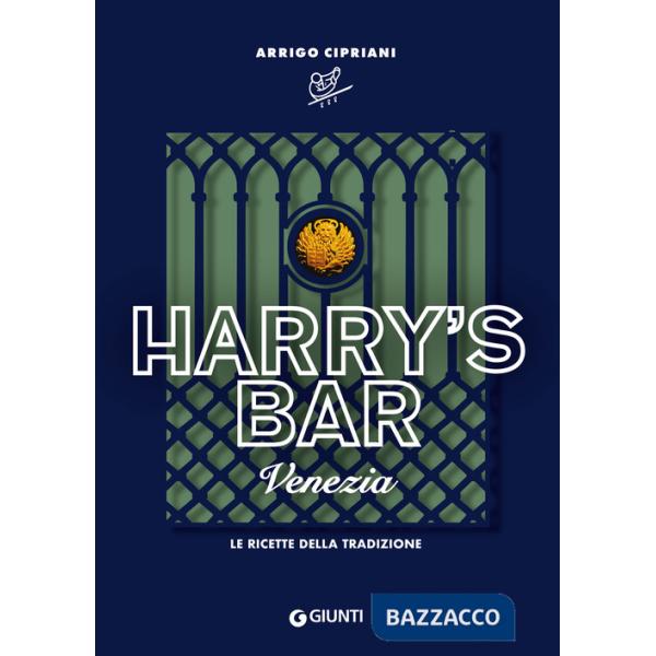 Harry's Bar. Venezia. Le ricette della tradizione