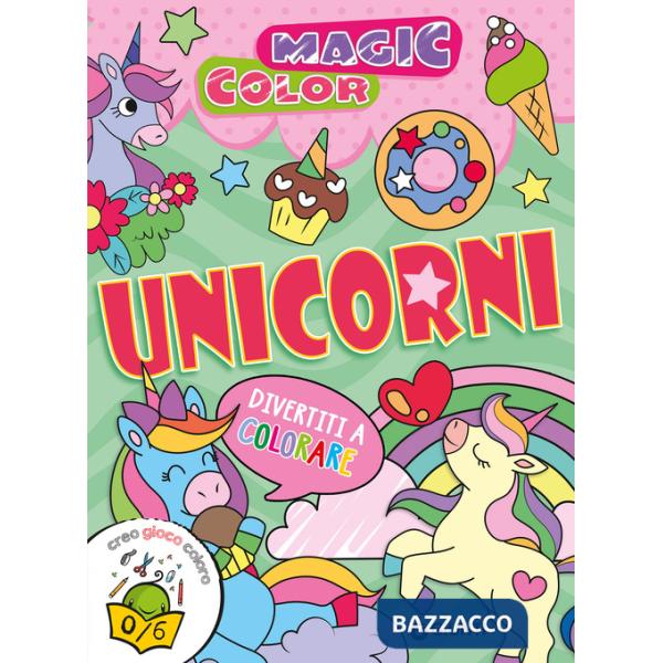 Unicorni. Magic color. Ediz. a colori
