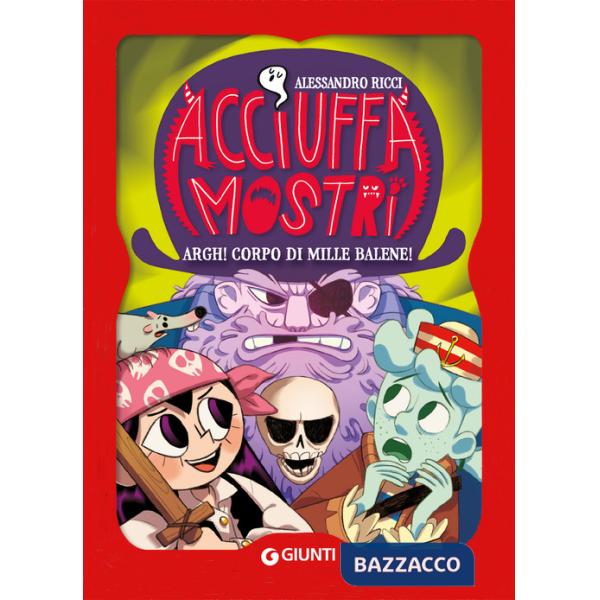 Argh! corpo di mille balene! Acciuffamostri