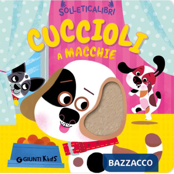 Cuccioli a macchie. Solleticalibri. Ediz. a colori