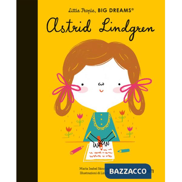 Astrid Lindgren. Little people big dreams. Ediz. a colori