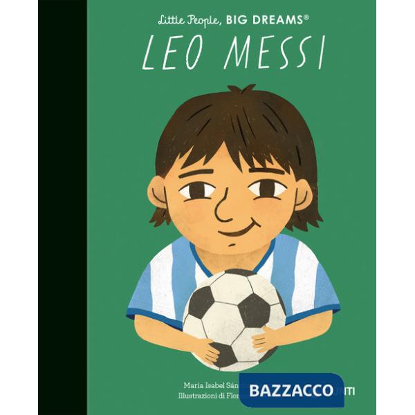 Leo Messi. Little people big dreams. Ediz. illustrata