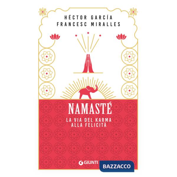 Namastè. La via del karma alla felicità