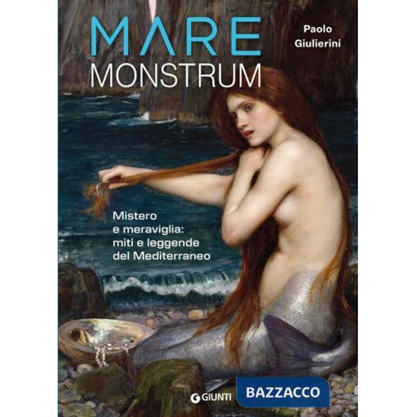 Mare monstrum. Mistero e meraviglia: miti e leggende del Mediterraneo