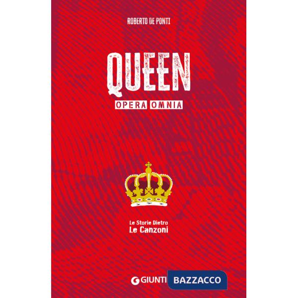 Queen. Opera omnia. Le storie dietro le canzoni