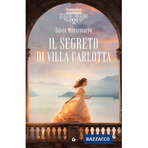 Segreto di villa Carlotta. Le ville sul Lago di Como (Il)