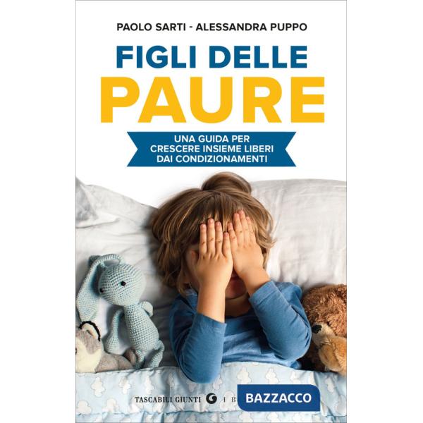 Figli delle paure. Una guida per crescere insieme liberi da condizionamenti