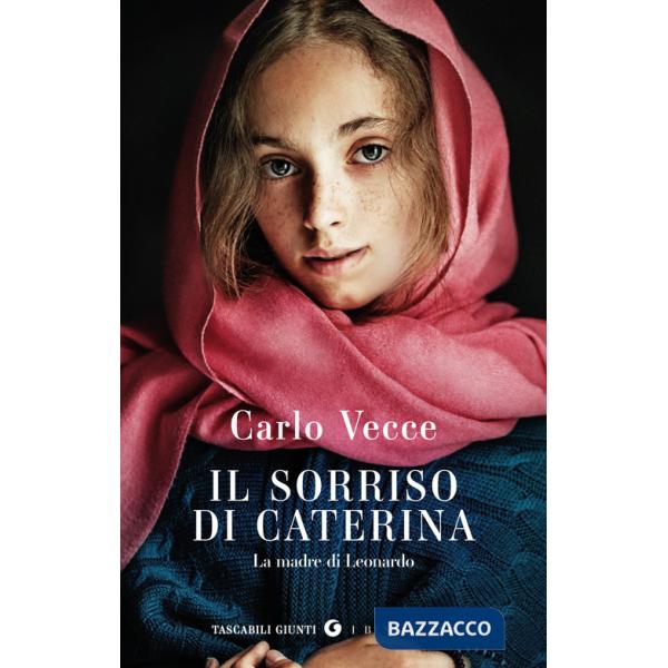 Sorriso di Caterina. La madre di Leonardo (Il)