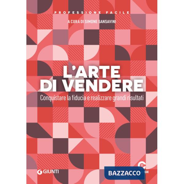Arte di vendere. Conquistare la fiducia e realizzare grandi risultati (L')