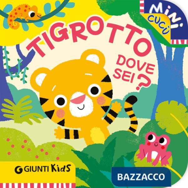 Tigrotto dove sei? Mini cucù. Ediz. a colori