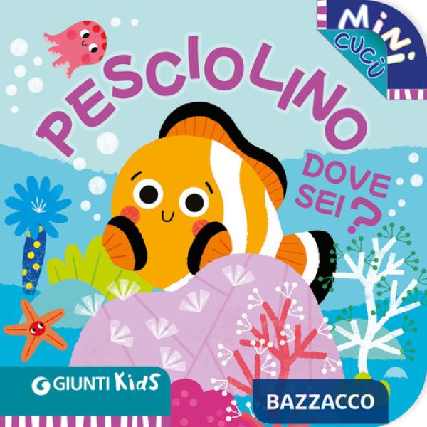 Pesciolino dove sei? Mini cucù. Ediz. illustrata