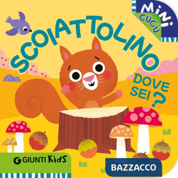 Scoiattolino dove sei? Mini cucù. Ediz. a colori