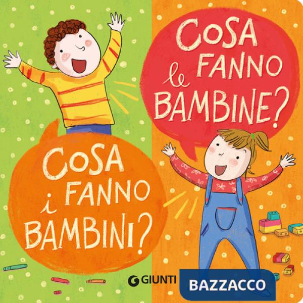Cosa fanno le bambine? Cosa fanno i bambini? Ediz. a colori