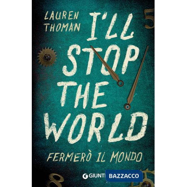 I'll stop the world. Fermerò il mondo
