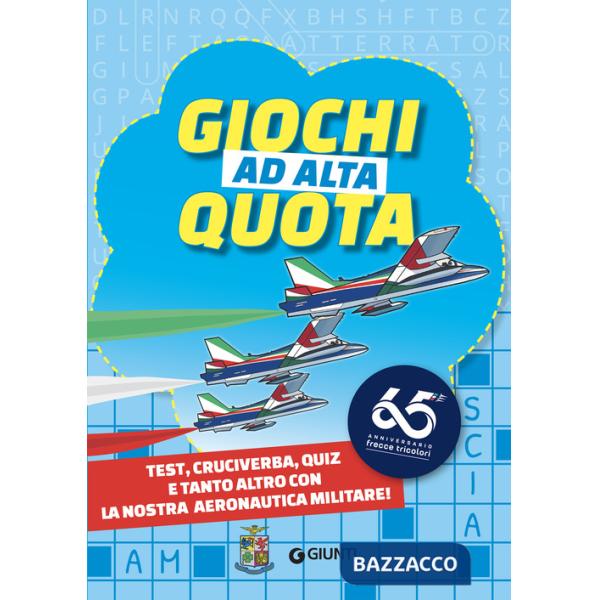 Giochi ad alta quota. Test, cruciverba, quiz e tanto altro con la nostra Aeronautica Militare