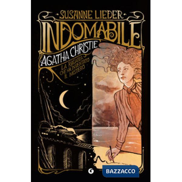 Indomabile. Agatha Christie. La ragazza che ha inventato il mistero