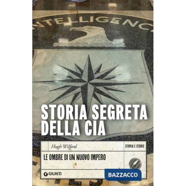 Storia segreta della CIA. Le ombre di un nuovo impero
