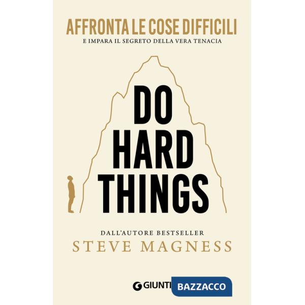 Do hard things. Affronta le cose difficili e impara il segreto della vera tenacia