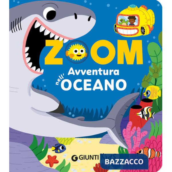 Avventura nell'oceano. Zoom. Ediz. a colori