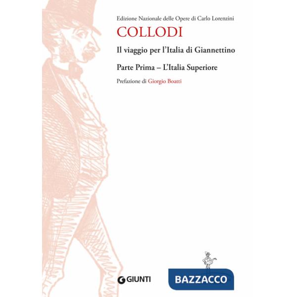 Viaggio per l'Italia di Giannettino. Edizione Nazionale delle opere di Carlo Lorenzini (Il). Vol. 1: L' Italia superiore