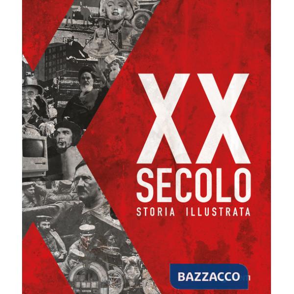 XX secolo. Storia illustrata. Ediz. a colori
