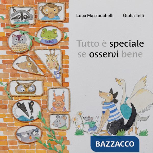 Tutto è speciale se osservi bene. Ediz. a colori