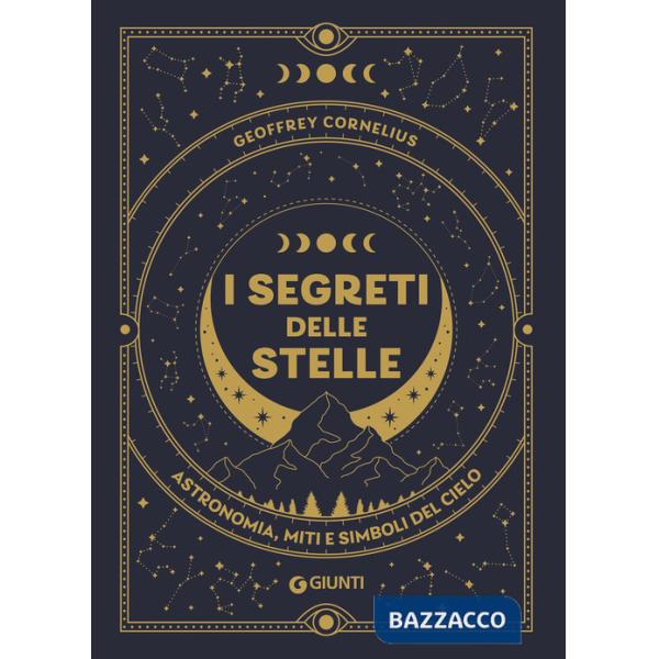 Segreti delle stelle. Astronomia, miti e simboli del cielo (I)