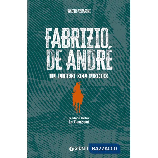 Fabrizio De André. Il libro del mondo. Le storie dietro le canzoni