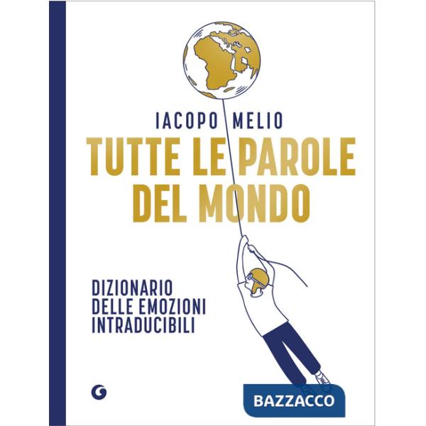 Tutte le parole del mondo. Dizionario delle emozioni intraducibili
