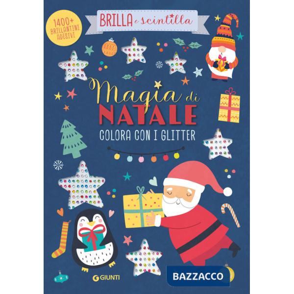 Magia di Natale. Colora con i glitter. Brilla e scintilla. Con brillantini adesivi. Ediz. a colori