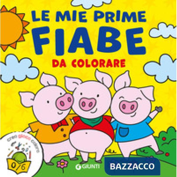 Mie prime fiabe da colorare. Creo gioco coloro. Ediz. a colori (Le)