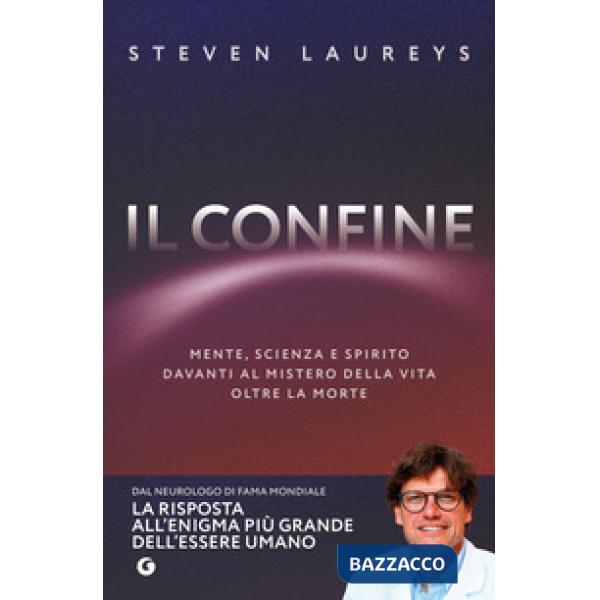 Confine. Mente, scienza e spirito davanti al mistero della vita oltre la morte (Il)