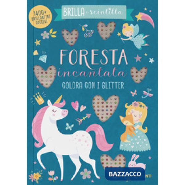 Foresta incantata. Colora con i glitter. Brilla e scintilla. Ediz. a colori
