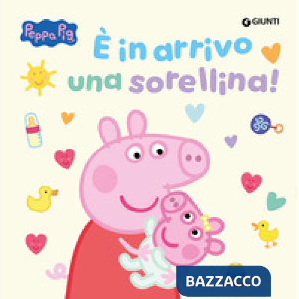 E' in arrivo una sorellina! Peppa Pig. Ediz. a colori