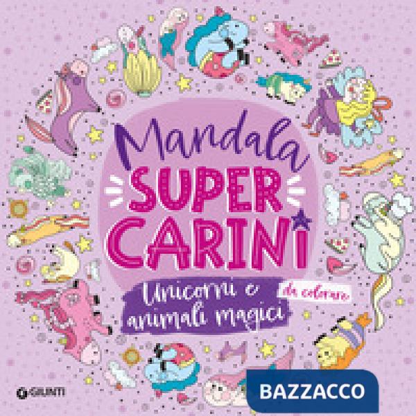 Unicorni e animali magici. Mandala super carini. Ediz. illustrata