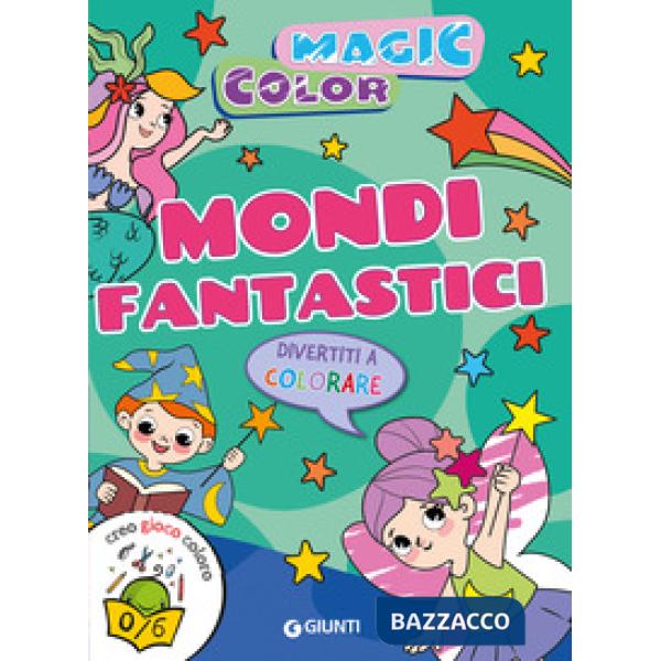 Mondi fantastici. Magic color. Creo gioco coloro. Ediz. a colori