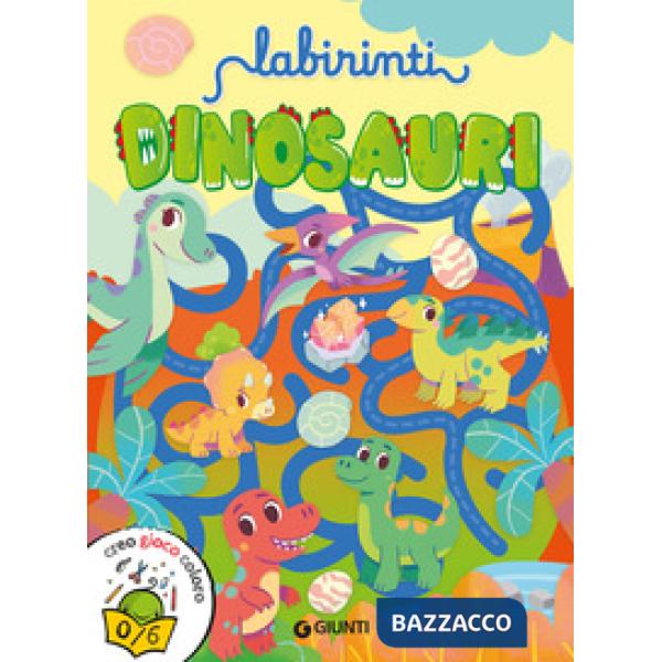 Labirinti. Dinosauri. Creo gioco coloro. Ediz. a colori