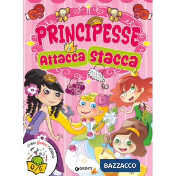 Principesse attacca stacca. Con adesivi. Ediz. illustrata