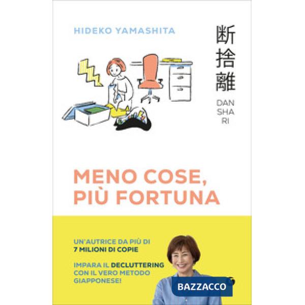 Danshari. Meno cose, più fortuna. Il decluttering giapponese in 5 minuti al giorno