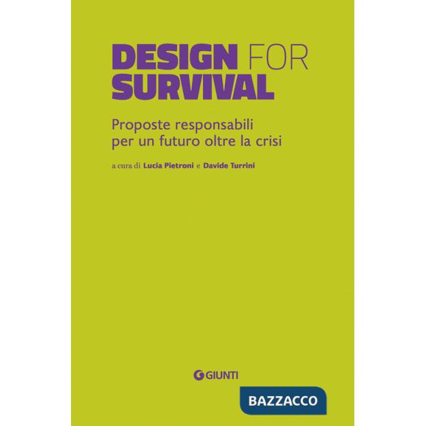 Design for survival. Proposte responsabili per un futuro oltre la crisi
