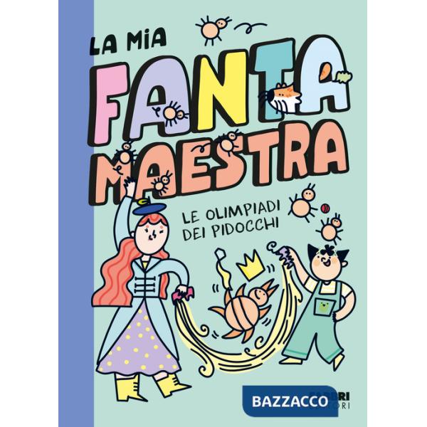 Olimpiadi dei pidocchi. La mia fantamaestra. Ediz. a colori (Le). Vol. 3