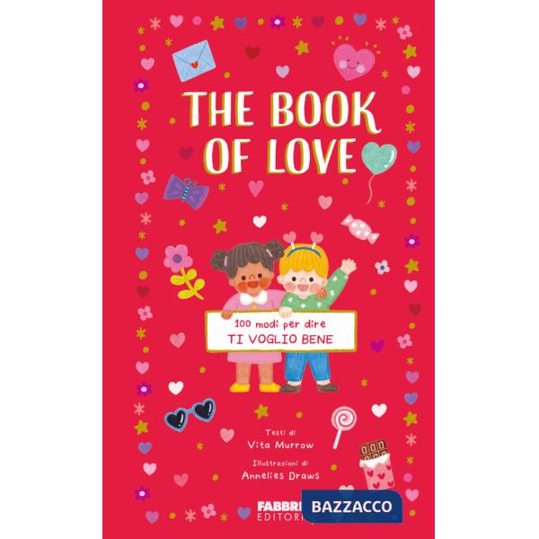 Book of love. 100 modi per dire ti voglio bene. Ediz. a colori (The)