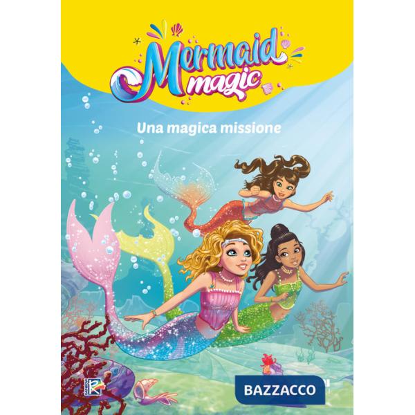 Magica missione. Mermaid magic. Ediz. a colori (Una)