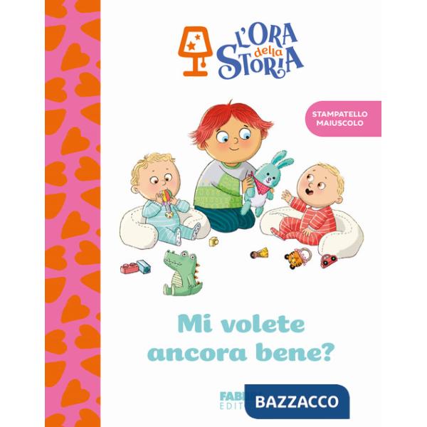 Mi volete ancora bene? L'ora della storia. Ediz. a colori