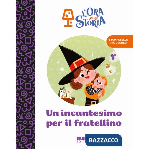 Incantesimo per il fratellino. L'ora della storia. Ediz. a colori (Un)