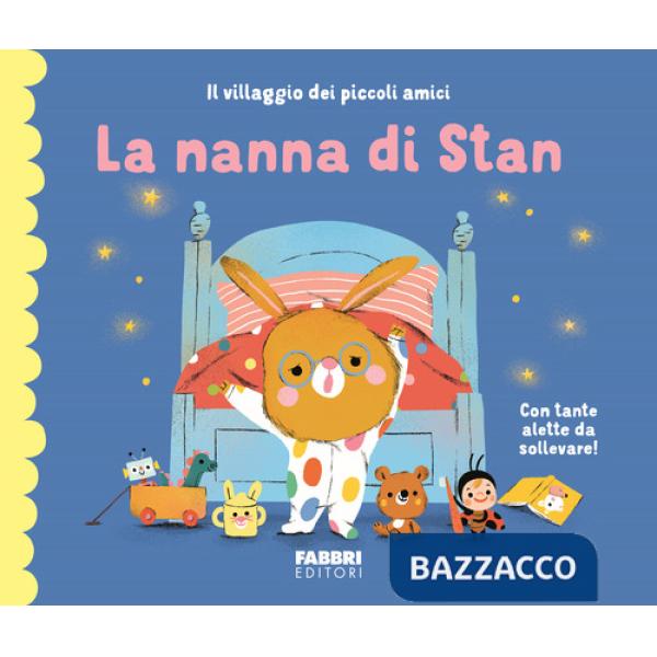 Nanna di Stan. Il villaggio dei piccoli amici. Ediz. a colori (La)