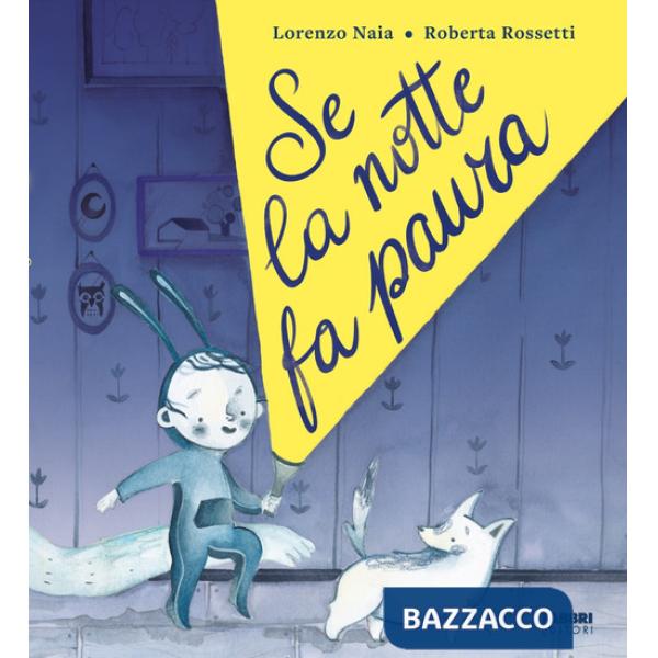 Se la notte fa paura. Ediz. a colori