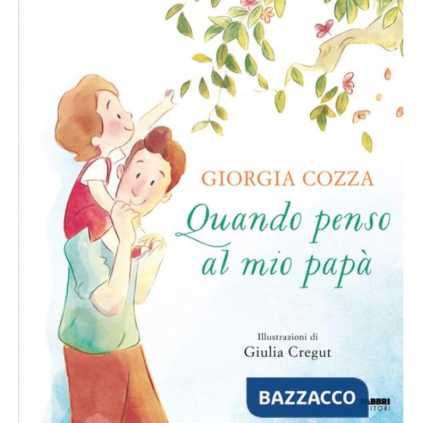 Quando penso al mio papà. Ediz. illustrata